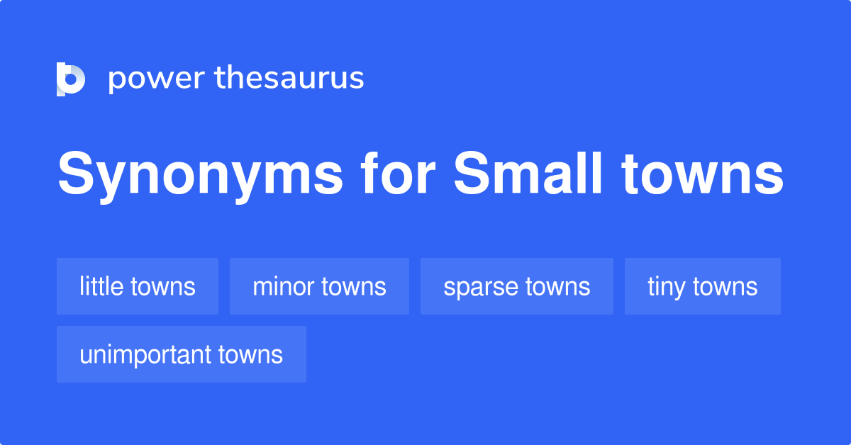 Small Towns synonyms 179 Words and Phrases for Small Towns