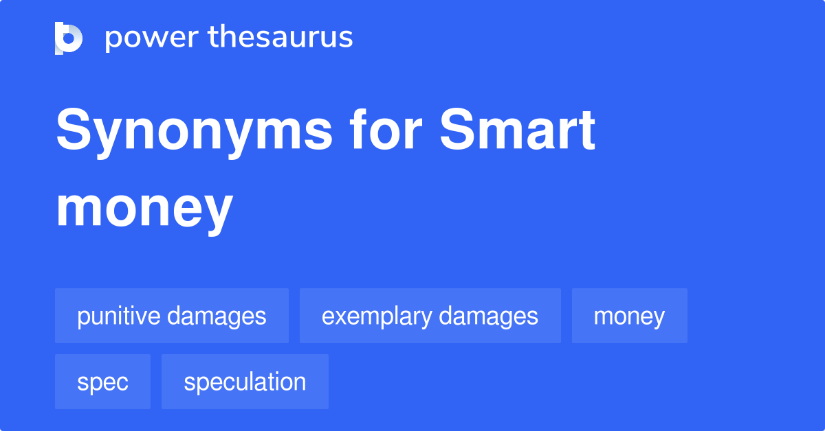Smart Money synonyms 15 Words and Phrases for Smart Money