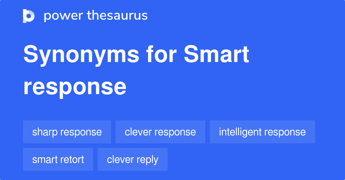 Smart Response synonyms 69 Words and Phrases for Smart Response