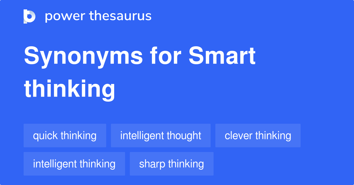 Smart Thinking synonyms 60 Words and Phrases for Smart Thinking