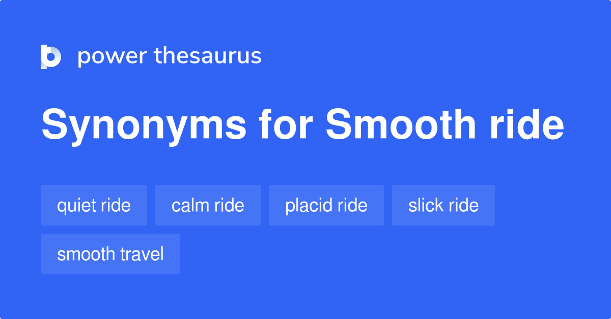 Smooth Ride synonyms 46 Words and Phrases for Smooth Ride