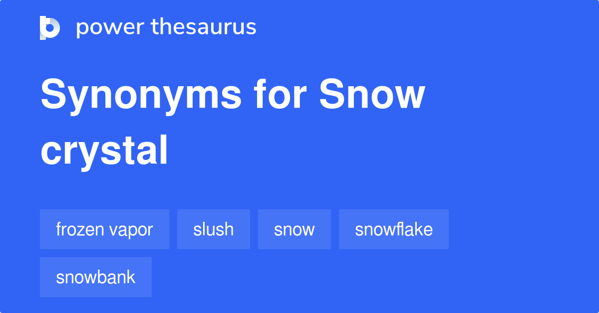 Snow Crystal synonyms 74 Words and Phrases for Snow Crystal