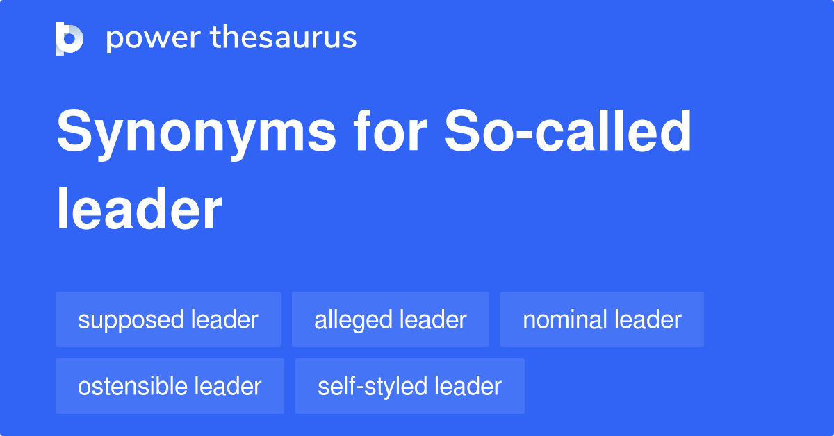 Socalled Leader synonyms 11 Words and Phrases for Socalled Leader
