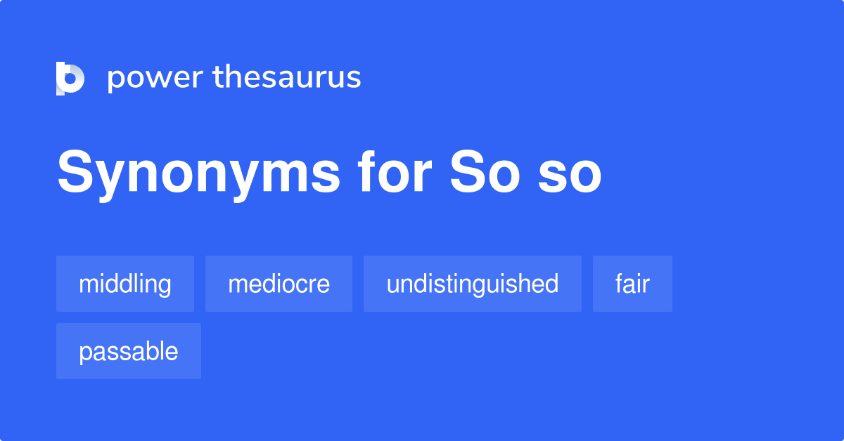 SO SO Synonyms: 139 Similar Words Phrases