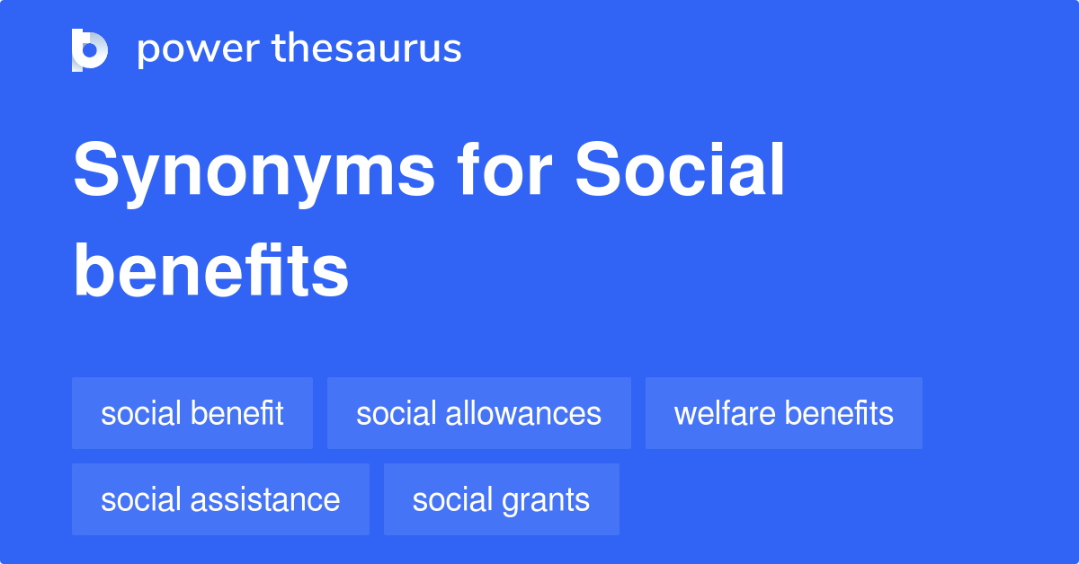 Social Benefits synonyms 136 Words and Phrases for Social Benefits
