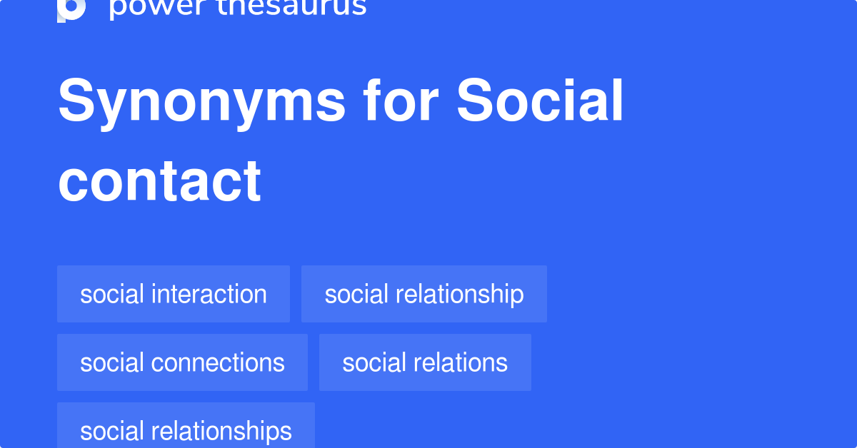 SOCIAL CONTACT Synonyms: 266 Similar Words & Phrases