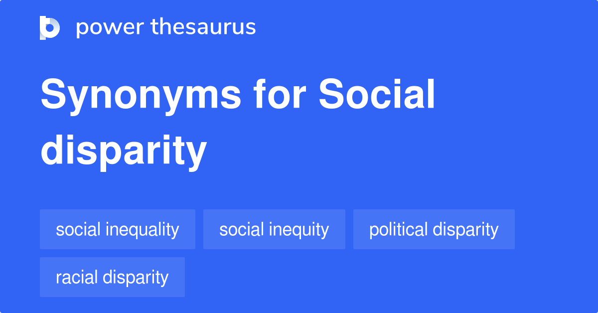 Social Disparity Synonyms 34 Words And Phrases For Social Disparity