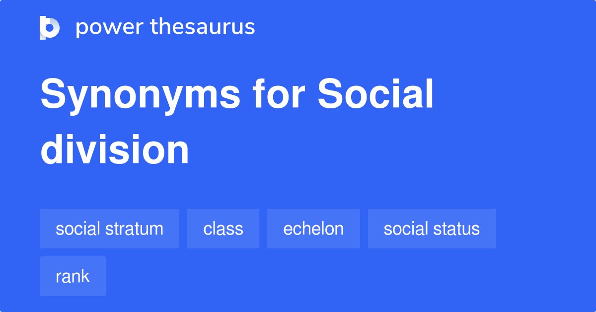 Social Division synonyms 167 Words and Phrases for Social Division