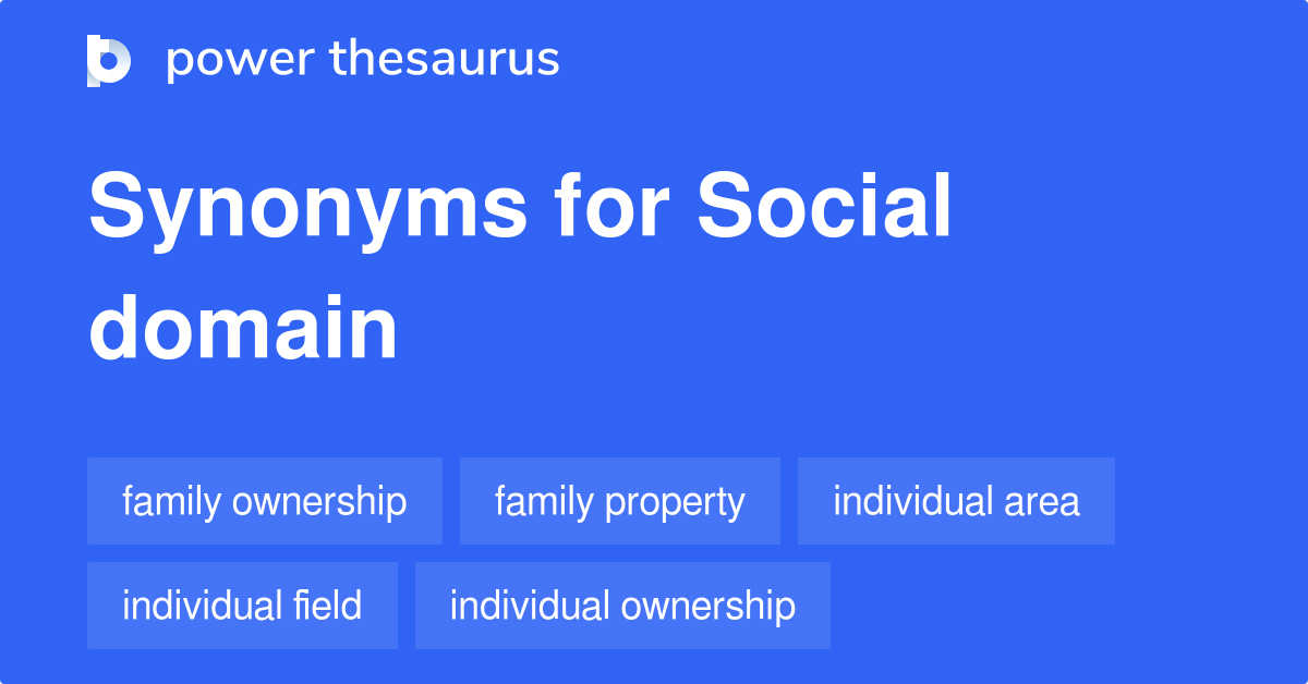 Social Domain synonyms 45 Words and Phrases for Social Domain