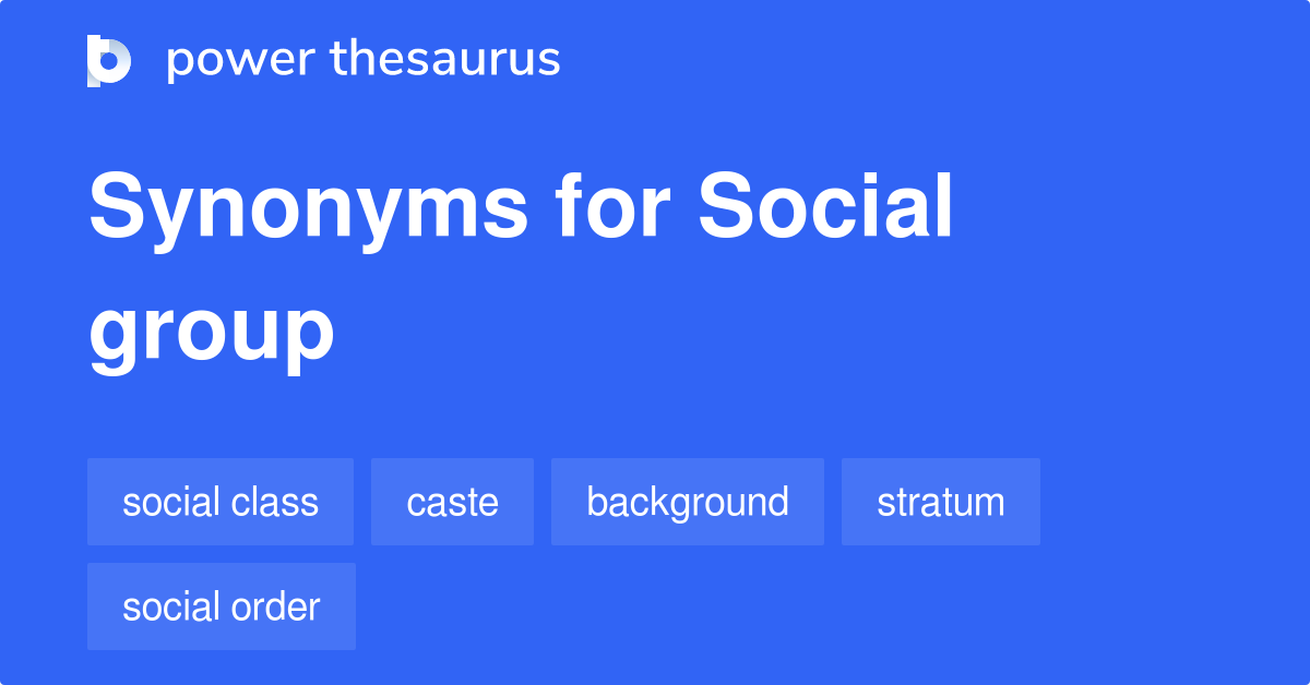 Social Group synonyms 214 Words and Phrases for Social Group