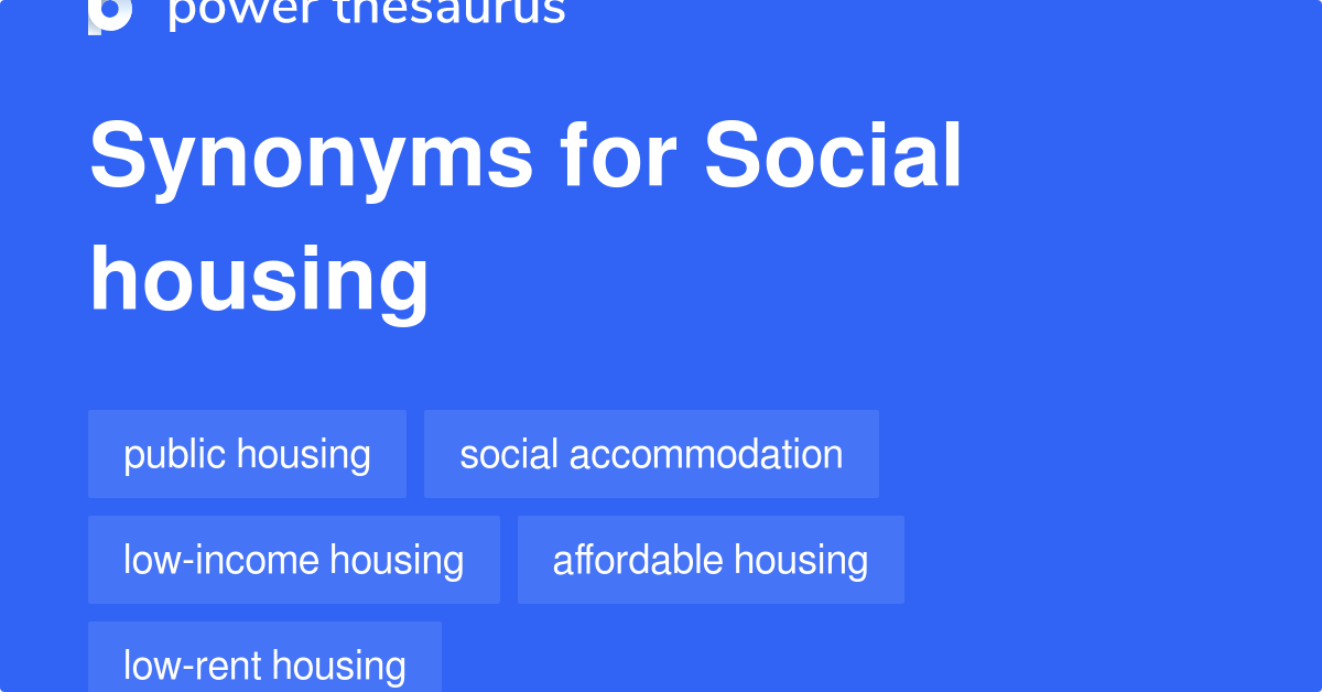 Social Housing synonyms 172 Words and Phrases for Social Housing