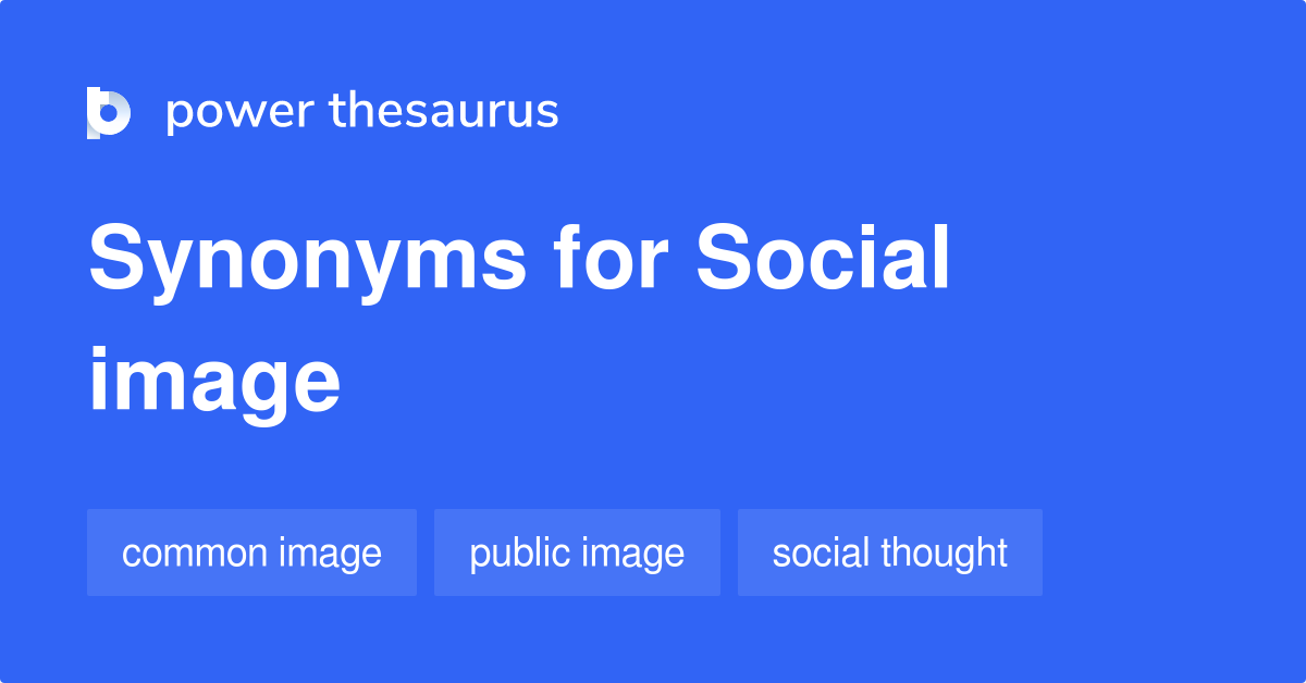 Social Image synonyms 22 Words and Phrases for Social Image