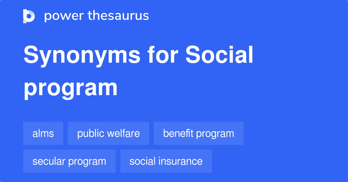 Social Program synonyms 43 Words and Phrases for Social Program
