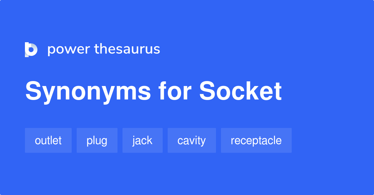 Socket synonyms 511 Words and Phrases for Socket