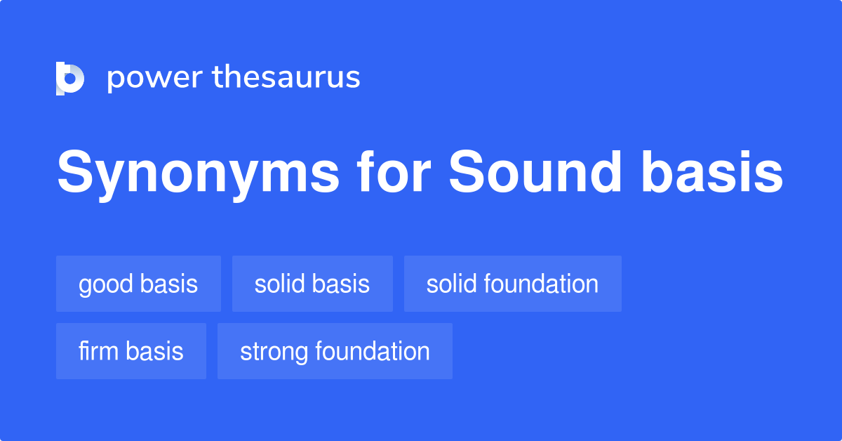 Sound Basis synonyms 160 Words and Phrases for Sound Basis
