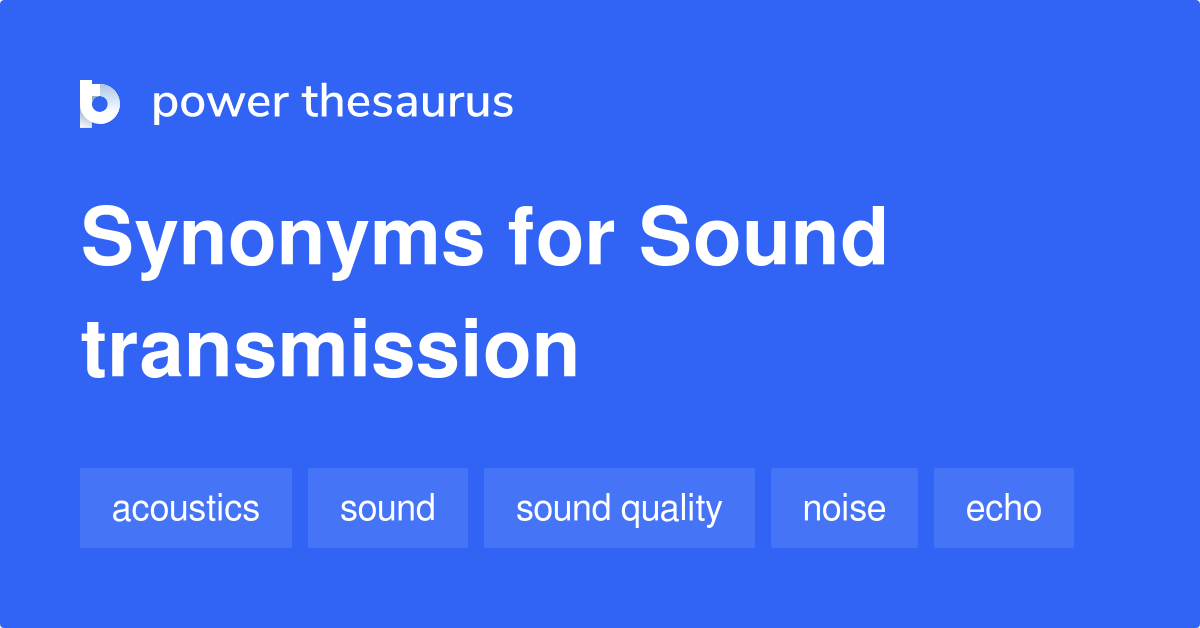 Sound Transmission synonyms 137 Words and Phrases for Sound Transmission