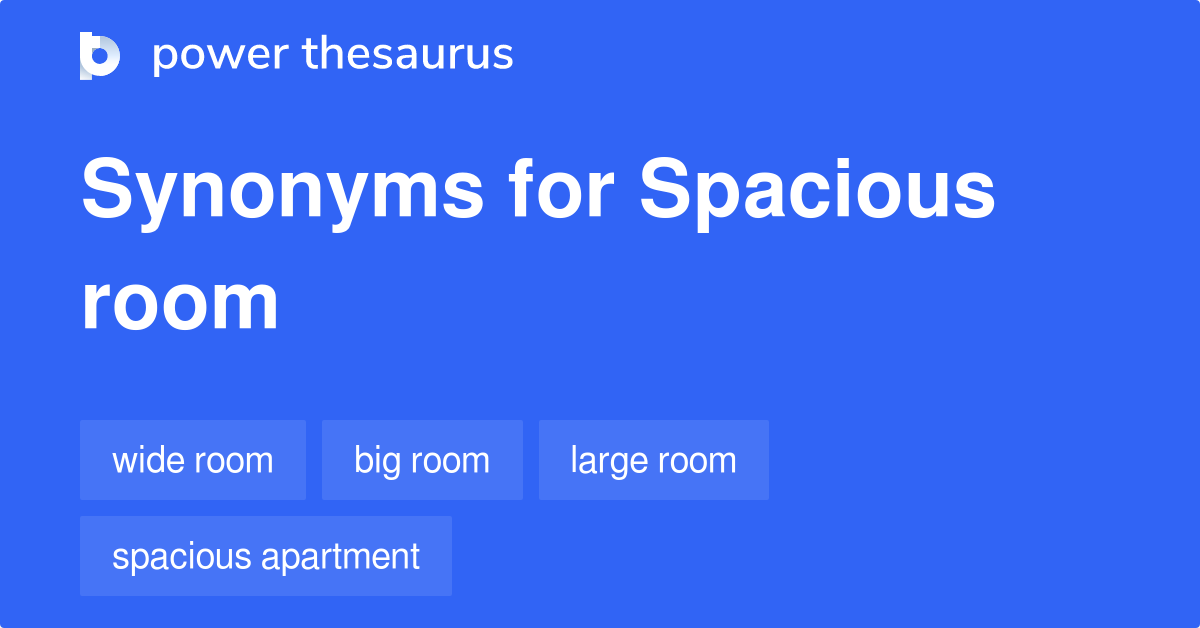 SPACIOUS ROOM Synonyms 46 Similar Phrases