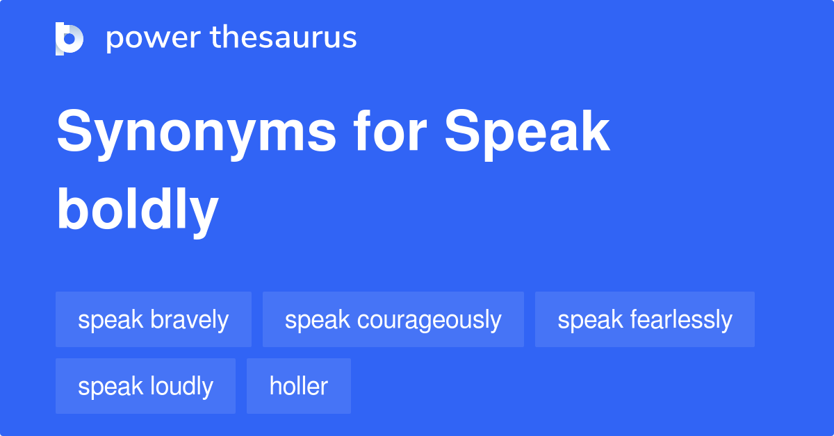 Speak Boldly synonyms 142 Words and Phrases for Speak Boldly