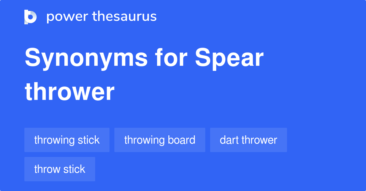 Spear Thrower synonyms 41 Words and Phrases for Spear Thrower