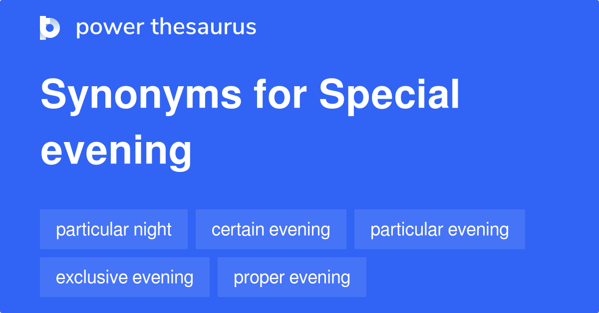 Special Evening synonyms 38 Words and Phrases for Special Evening