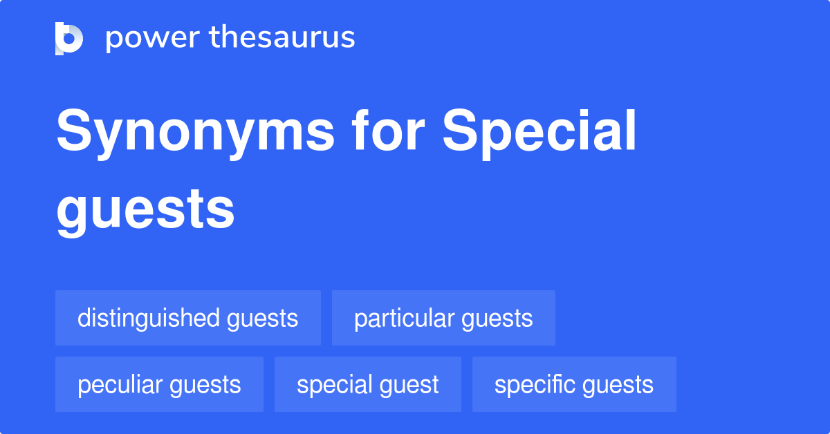 Special Guests synonyms 85 Words and Phrases for Special Guests