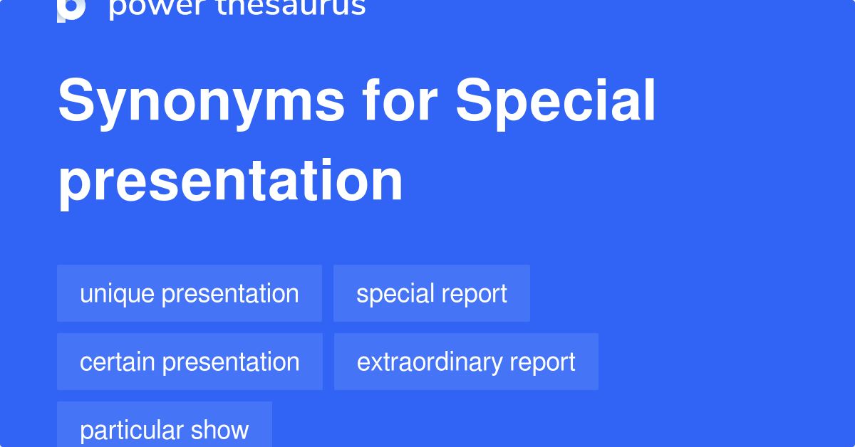 Special Presentation synonyms 125 Words and Phrases for Special