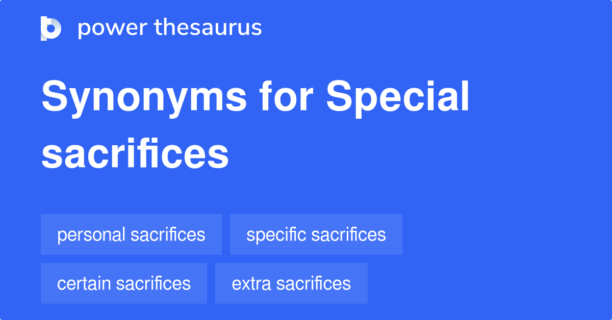 Special Sacrifices synonyms 8 Words and Phrases for Special Sacrifices