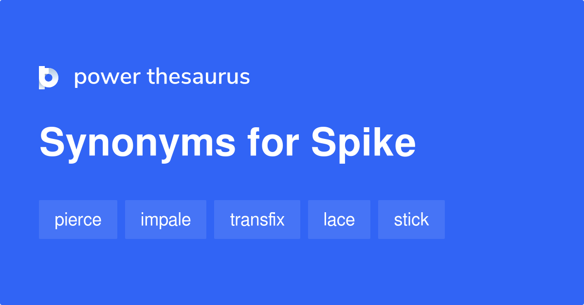 Spike synonyms - 2 403 Words and Phrases for Spike