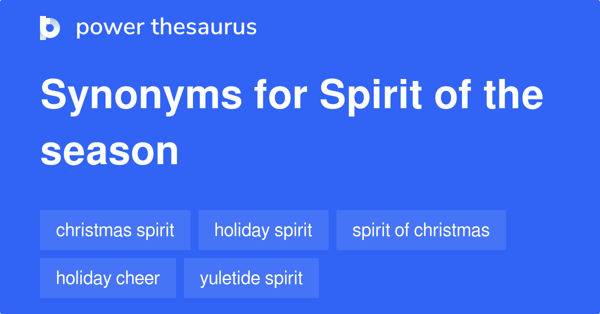 Spirit Of The Season synonyms 52 Words and Phrases for Spirit Of The