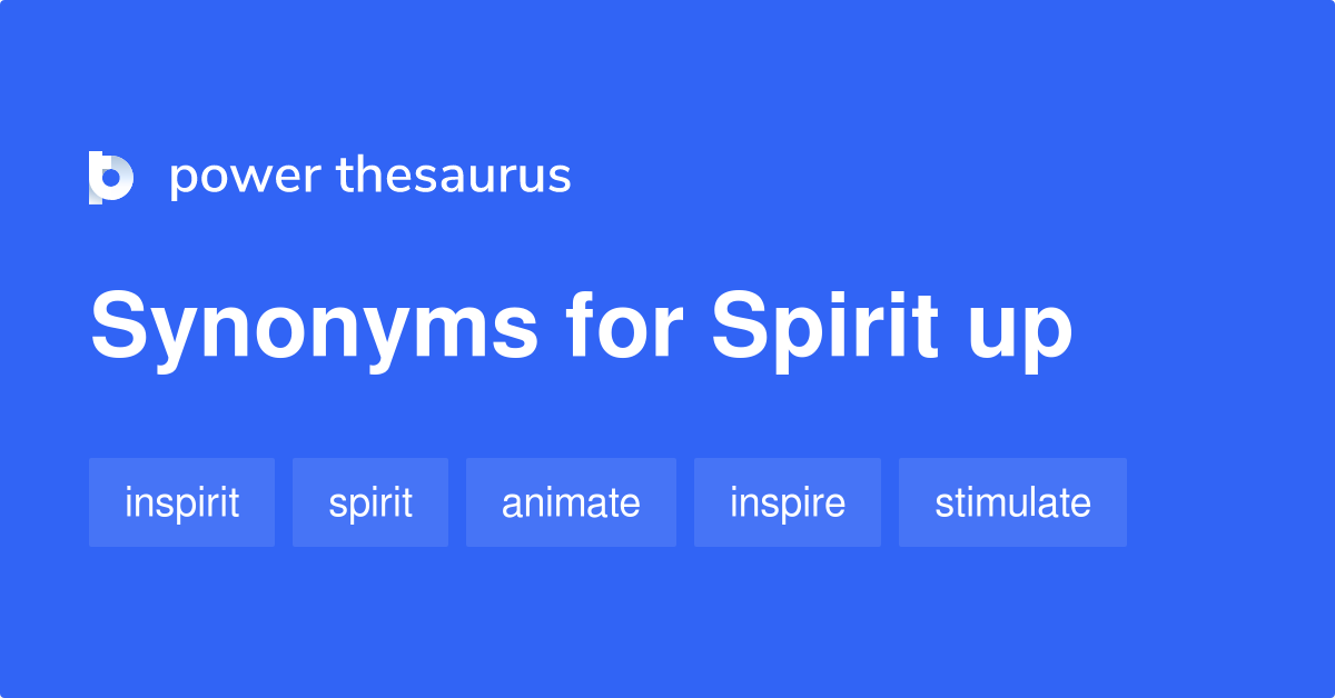 Spirit Up synonyms 218 Words and Phrases for Spirit Up