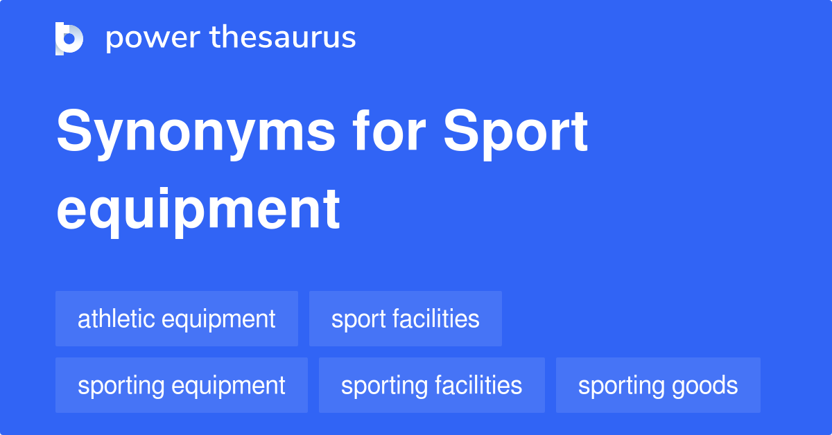 Sport Equipment synonyms 36 Words and Phrases for Sport Equipment