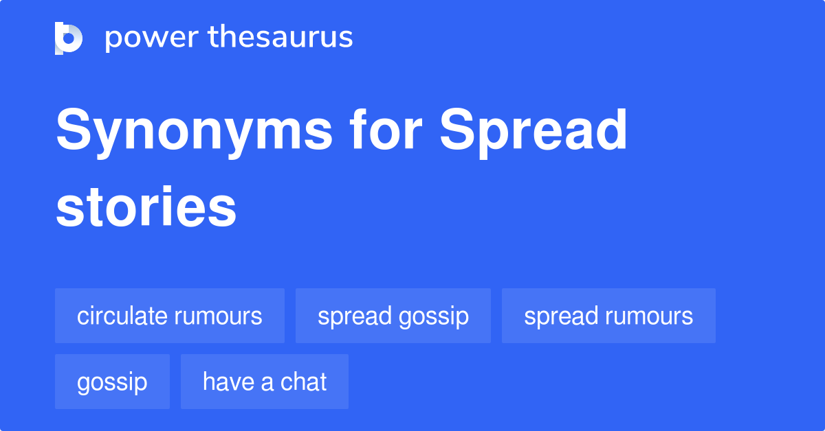 Spread Stories synonyms 80 Words and Phrases for Spread Stories