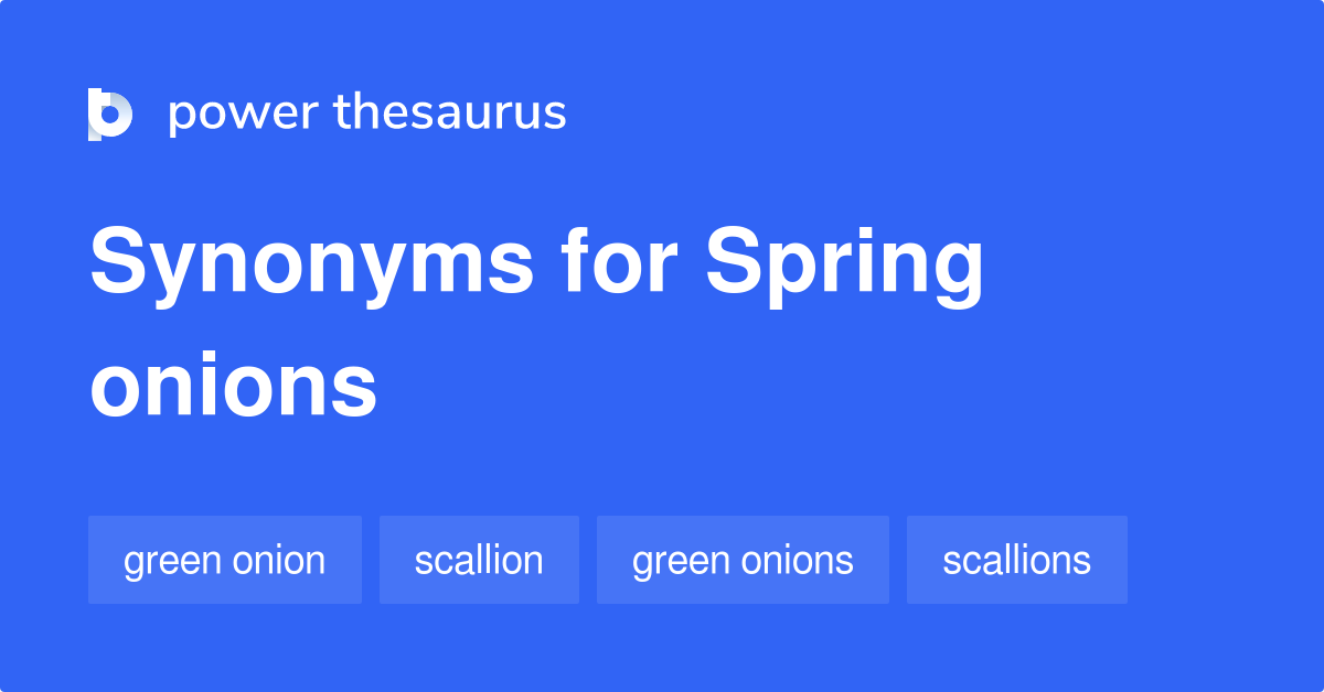 Spring Onions synonyms 62 Words and Phrases for Spring Onions