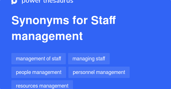 STAFF MANAGEMENT Synonyms: 135 Similar Phrases