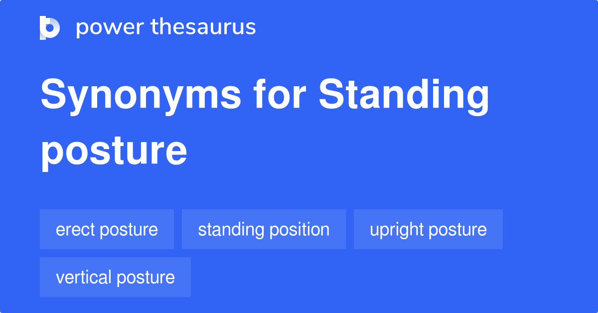 Standing Posture synonyms 40 Words and Phrases for Standing Posture