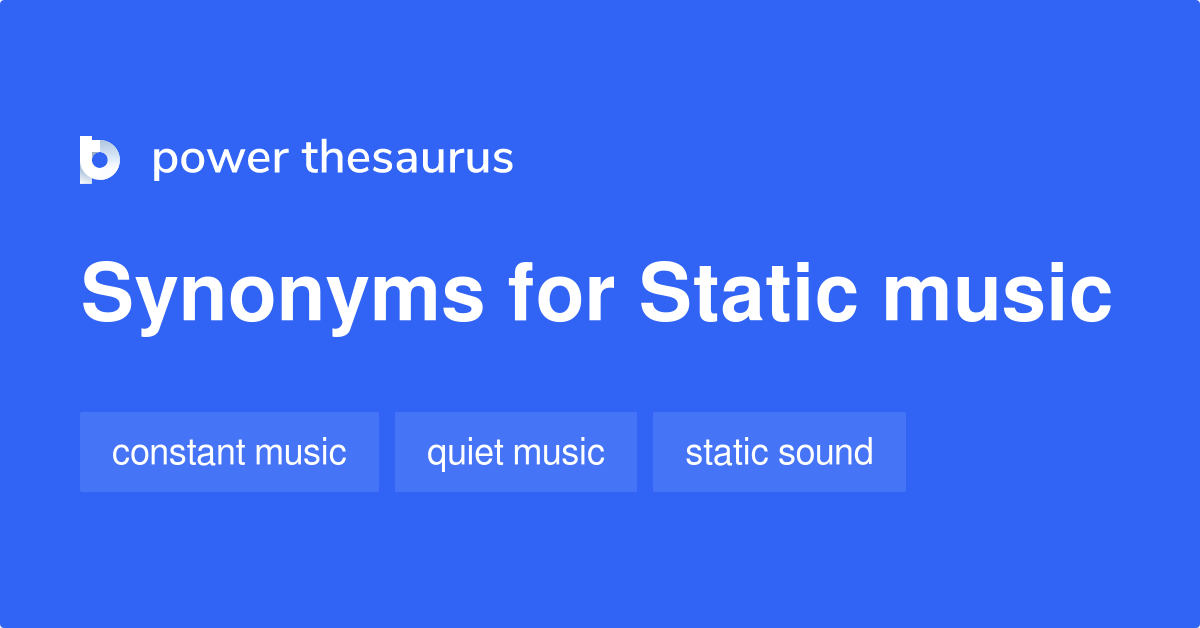 Static Music synonyms 10 Words and Phrases for Static Music