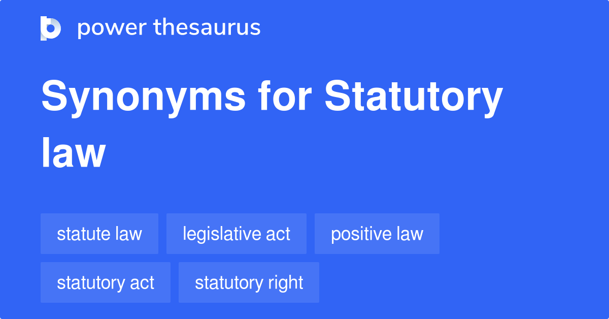 Statutory Law synonyms 240 Words and Phrases for Statutory Law