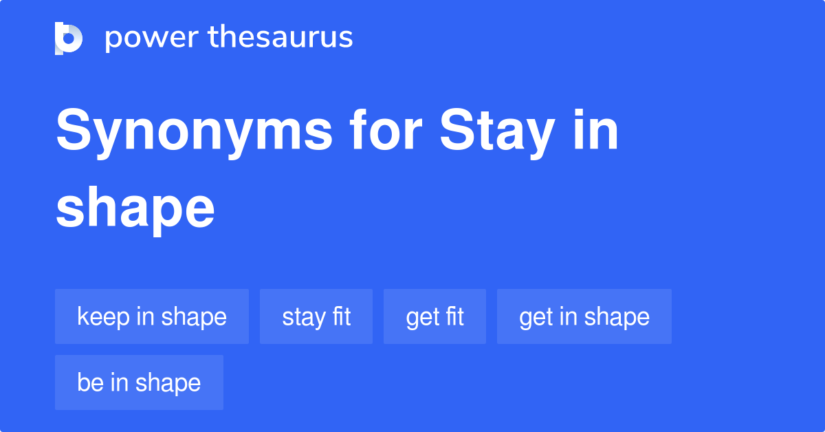 Stay In Shape synonyms 124 Words and Phrases for Stay In Shape