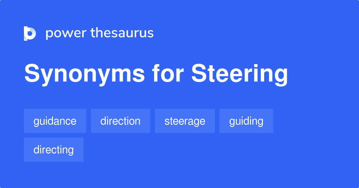 Steering synonyms 901 Words and Phrases for Steering