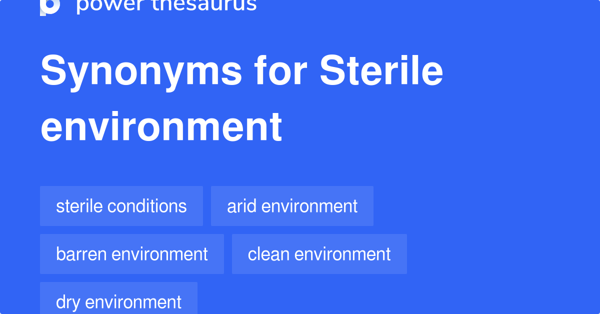 Sterile Environment synonyms 233 Words and Phrases for Sterile