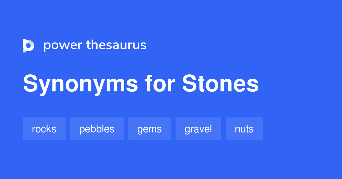 Stones synonyms 597 Words and Phrases for Stones