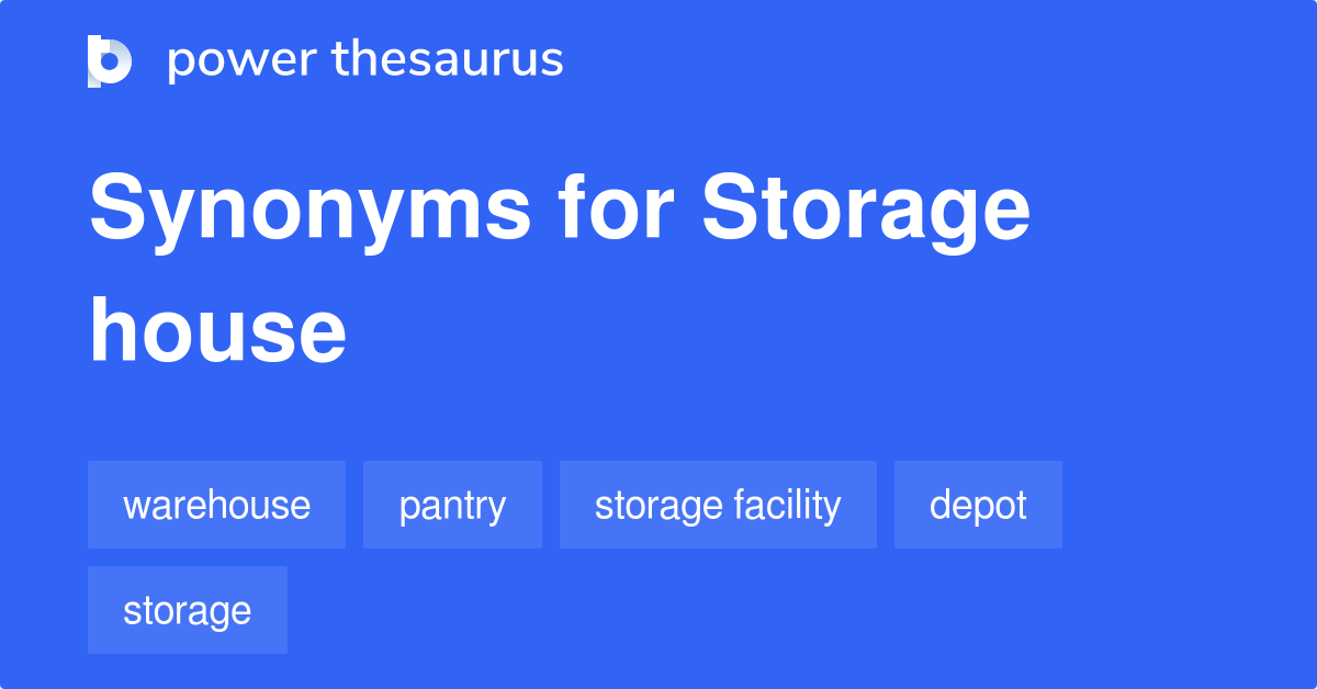 Storage House synonyms 19 Words and Phrases for Storage House