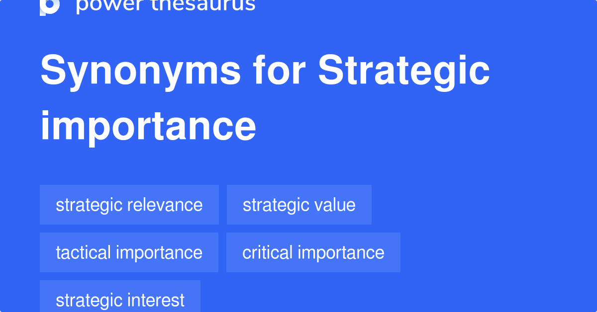 Strategic Importance synonyms 112 Words and Phrases for Strategic