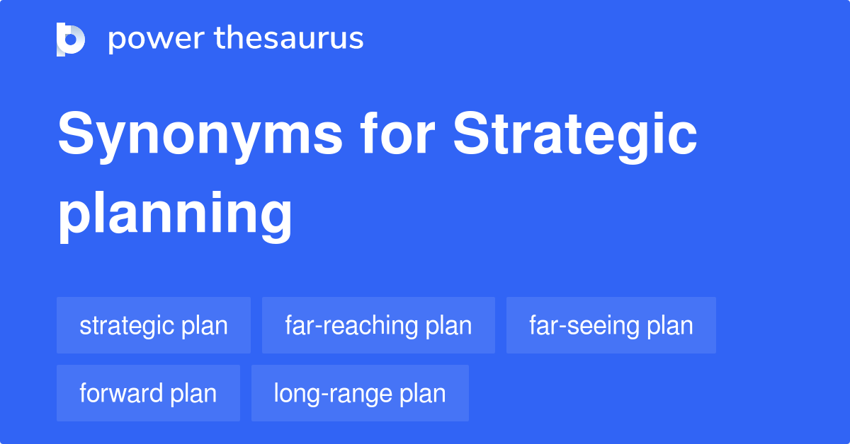 Strategic Planning synonyms - 84 Words and Phrases for Strategic ...