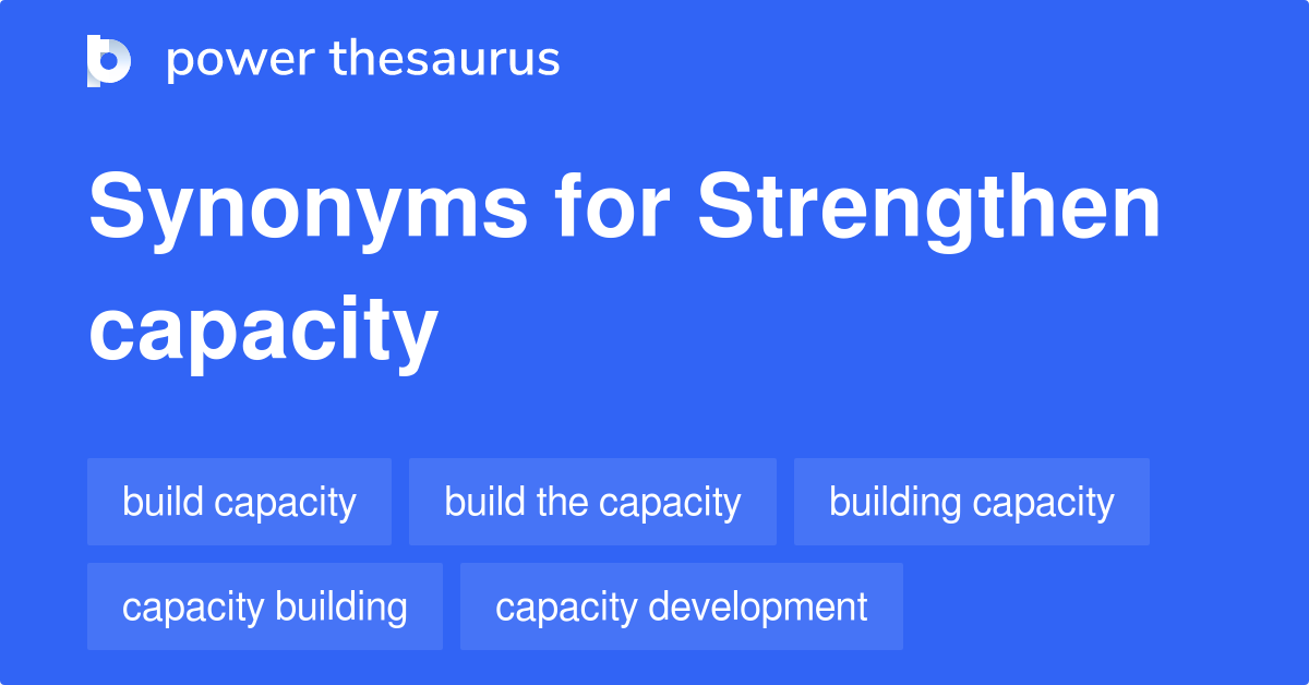 Strengthen Capacity synonyms 66 Words and Phrases for Strengthen Capacity