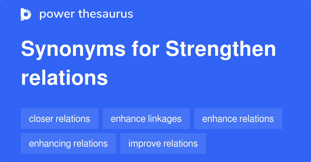 Strengthen Relations synonyms 142 Words and Phrases for Strengthen