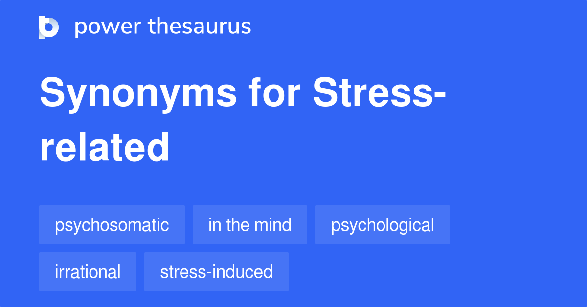 Stressrelated synonyms 65 Words and Phrases for Stressrelated