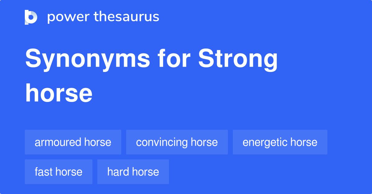 Strong Horse synonyms 51 Words and Phrases for Strong Horse