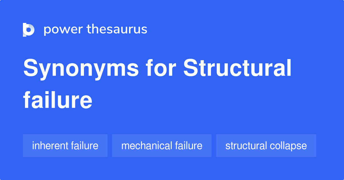 Structural Failure synonyms 63 Words and Phrases for Structural Failure