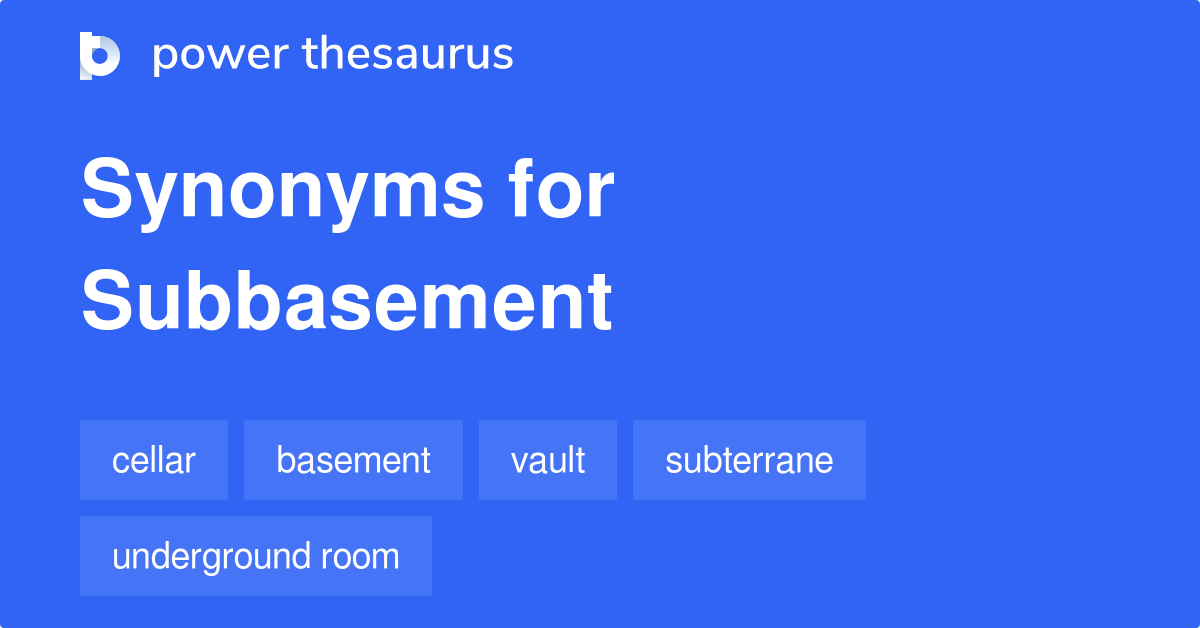 Subbasement synonyms 31 Words and Phrases for Subbasement